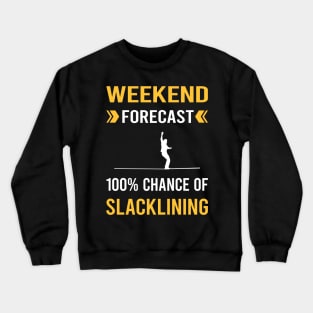 Weekend Forecast Slacklining Slackline Slackliner Crewneck Sweatshirt